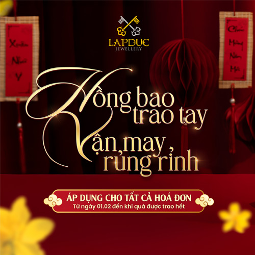 Hồng Bao Trao Tay - Khai Xuân May Mắn Cùng Lập Đức Jewellery 9